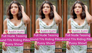 Insta Influencer Aaditi Kohli Horny Hot Pussy Video